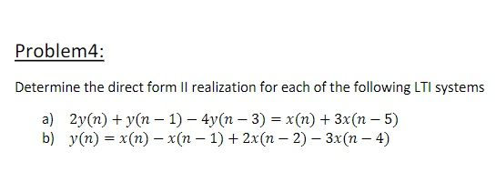 Solved Problem: Determine the direct form Il realization for | Chegg.com