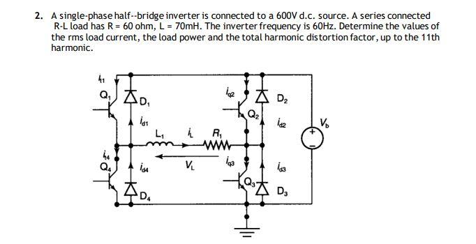 Solved 2. A Single-phase Half-bridge Inverter Is Connected | Chegg.com