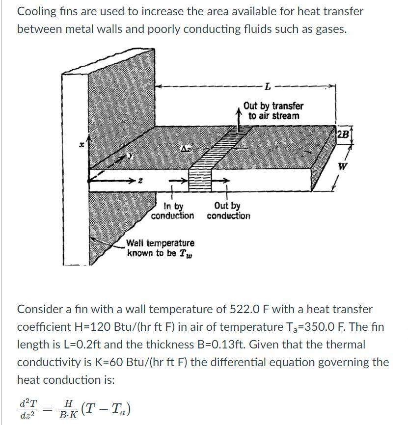 Solved Cooling fins are used to increase the area available
