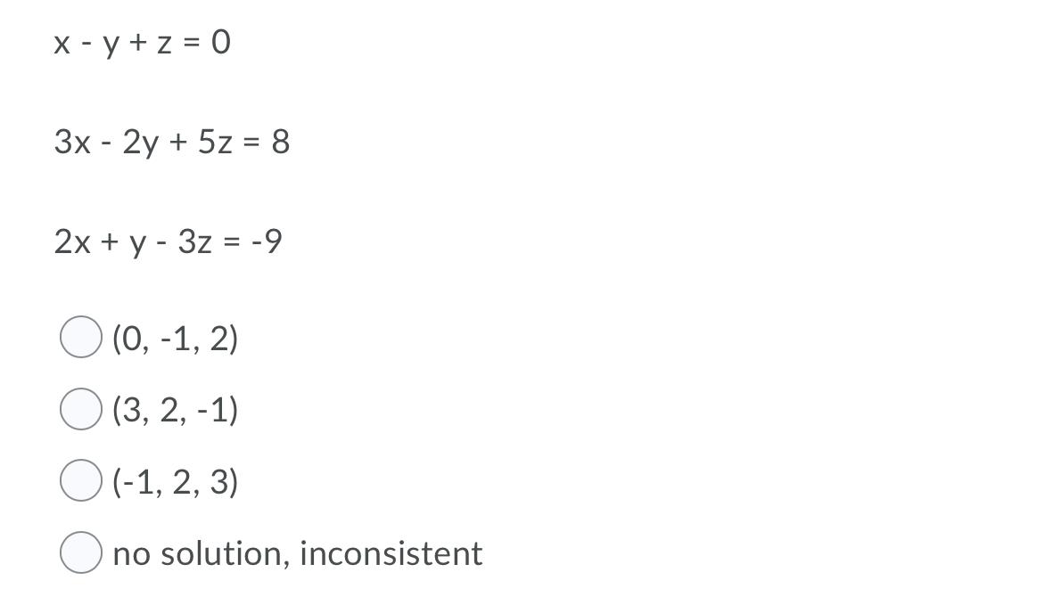 Solved X - Y + Z = 0 3x - 2y + 5z = 8 2x + Y - 3z = -9 (0, | Chegg.com