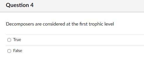 Solved Decomposers are considered at the first trophic level | Chegg.com