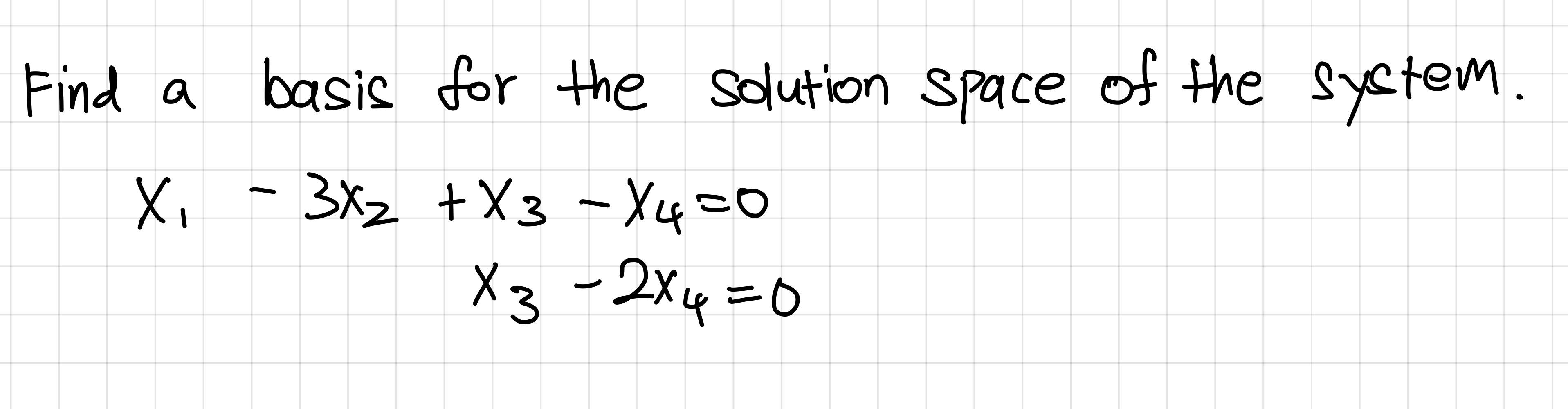 Solved Find a basis for the solution space of the system. Xi | Chegg.com