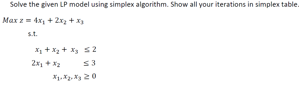 Solved Solve the given LP model using simplex algorithm. | Chegg.com