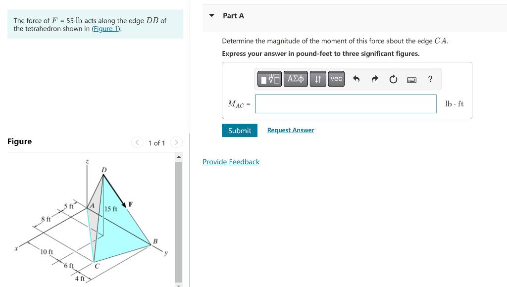 The force of \( F=55 \) lb acts along the edge \( D B \) of
Part A the tetrahedron shown in (Figure 1).
Determine the magnitu