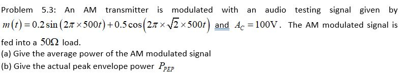 Solved Problem 5.3: An AM transmitter is modulated with | Chegg.com