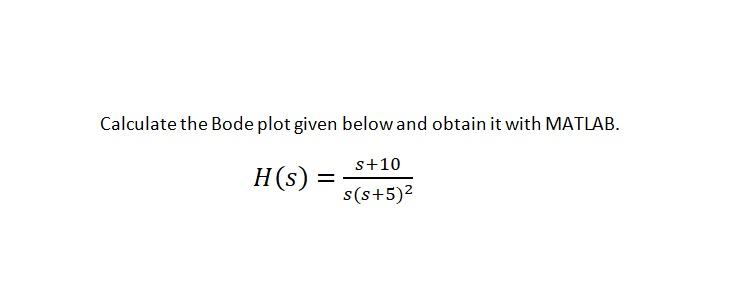 Solved Calculate the Bode plot given below and obtain it | Chegg.com