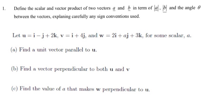 Solved Define the scalar and vector product of two vectors a | Chegg.com image.