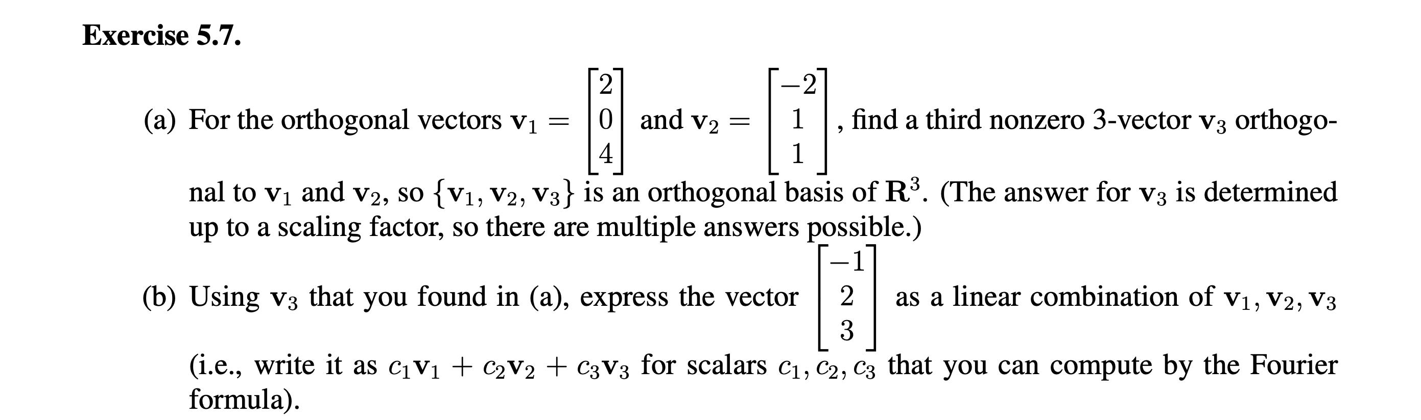 Solved (a) For the orthogonal vectors v1=⎣⎡204⎦⎤ and