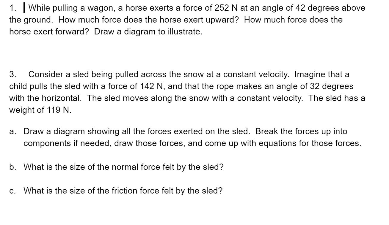 Solved 1. While pulling a wagon, a horse exerts a force of | Chegg.com