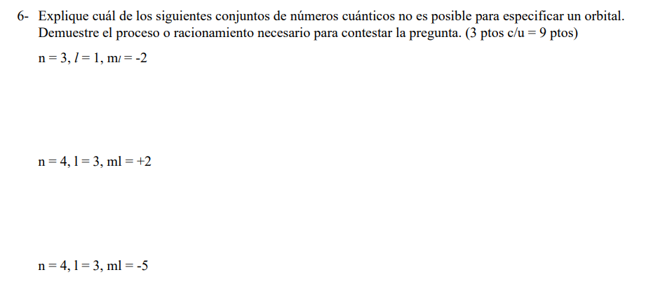 6- Explique cuál de los siguientes conjuntos de números cuánticos no es posible para especificar un orbital. Demuestre el pro