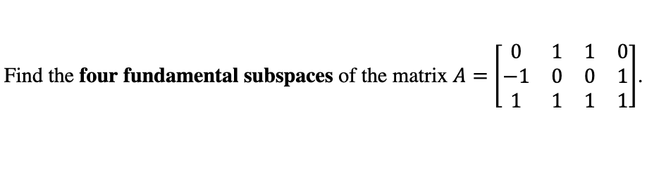 Solved Find the four fundamental subspaces of the matrix | Chegg.com