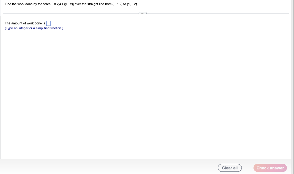 Solved Find the work done by the force F=xyi+(y−x)j over the | Chegg.com