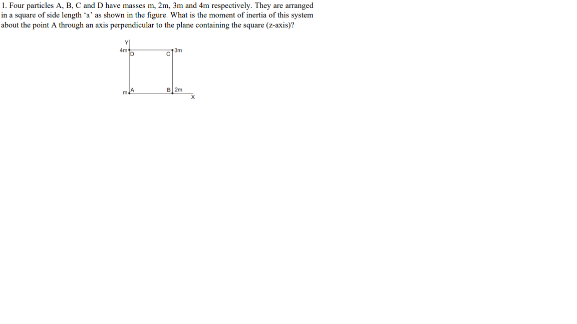 Solved 1. Four Particles A, B, C And D Have Masses M,2 M,3 M | Chegg.com