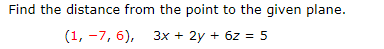 Find the distance from the point to the given plane. (1, -7,6), 3x + 2y + z = 5