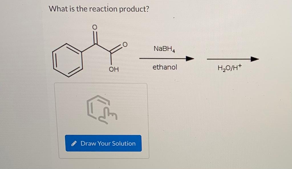 Solved What is the reaction product? ethanol NaBH4 | Chegg.com