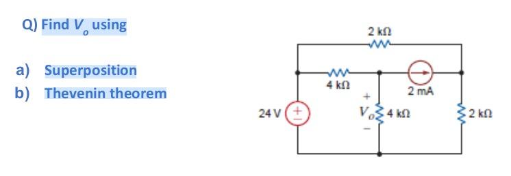 Solved Q) Find V0 Using A) Superposition B) Thevenin Theorem | Chegg.com