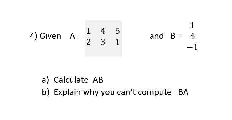 Solved Given A=124351 And B=14−1 A) Calculate AB B) Explain | Chegg.com