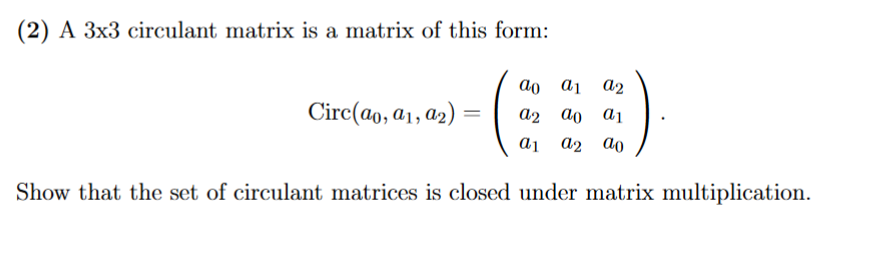 Solved (2) A 3x3 circulant matrix is a matrix of this form: | Chegg.com
