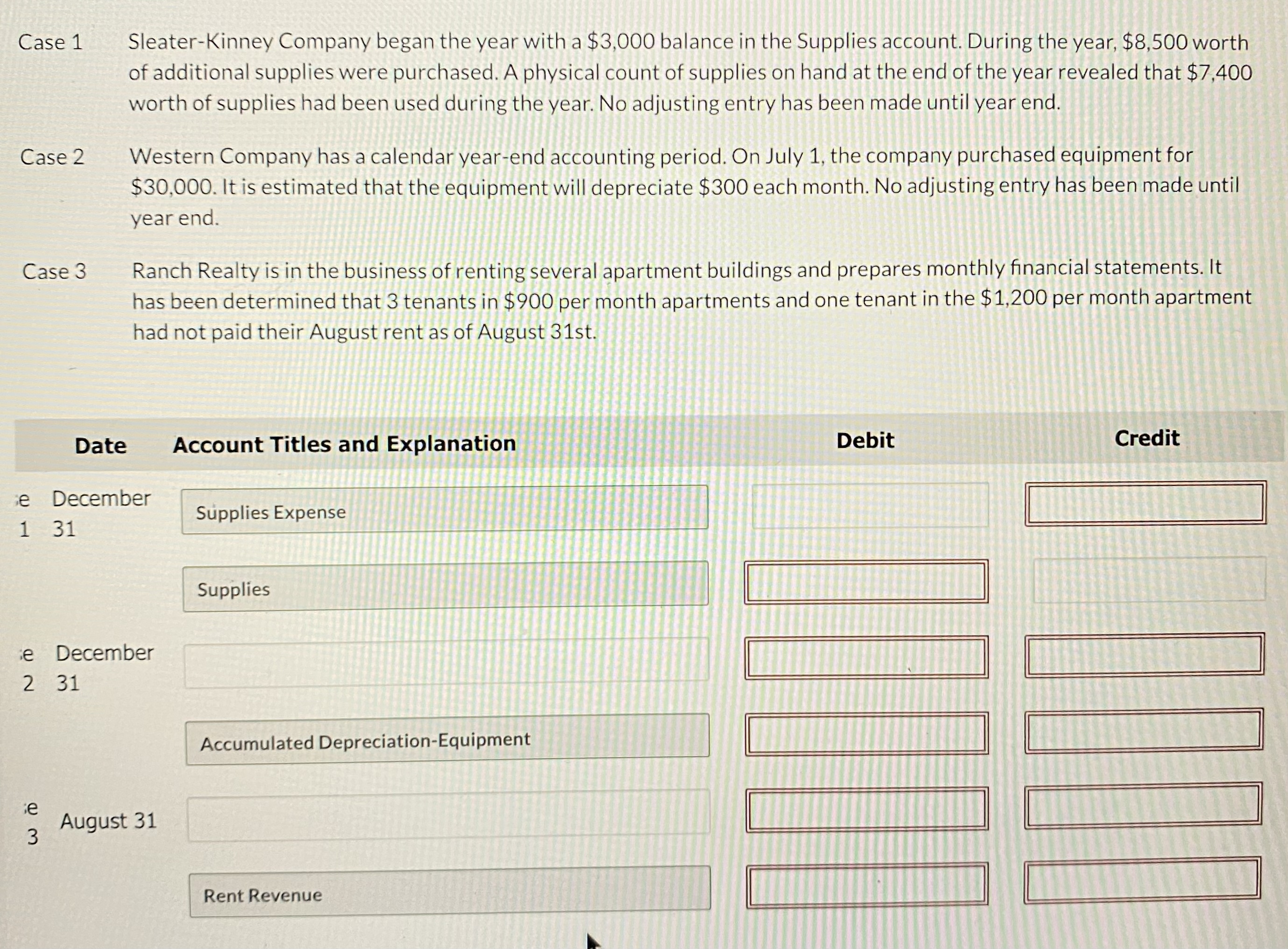 ase 1 Sleater-Kinney Company began the year with a \( \$ 3,000 \) balance in the Supplies account. During the year, \( \$ 8,5