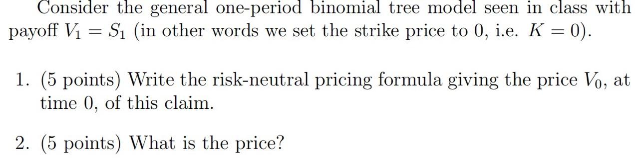 Solved Consider the general one-period binomial tree model | Chegg.com