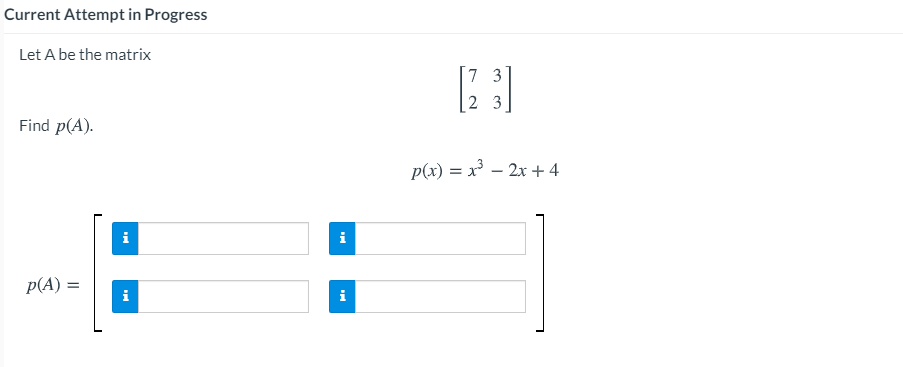Solved Current Attempt in Progress Let A be the matrix 7 3 2 | Chegg.com