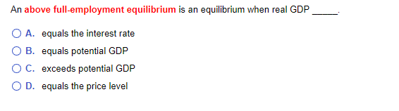 Solved An Above Full-employment Equilibrium Is An | Chegg.com