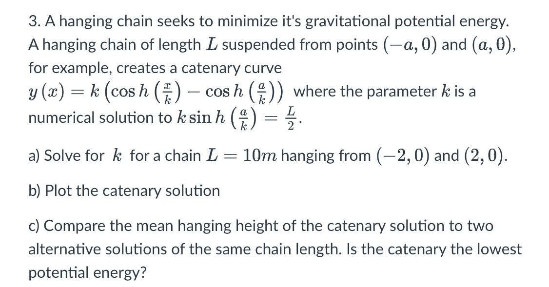 Solved 3. A hanging chain seeks to minimize it's | Chegg.com