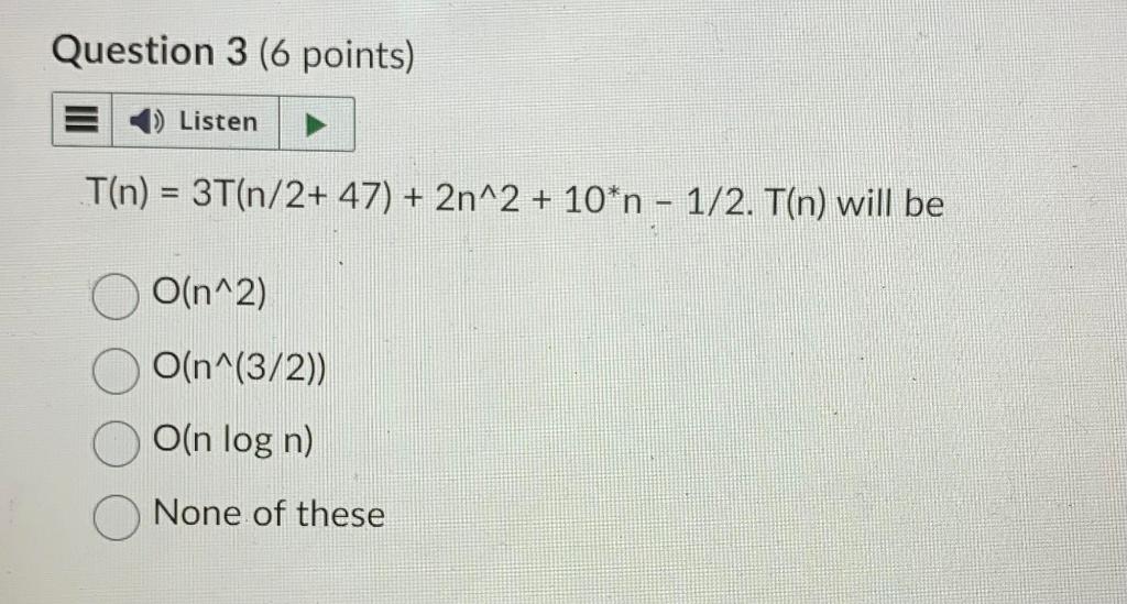 Solved T(n)=3T(n/2+47)+2n∧2+10∗n−1/2.T(n) Will Be O(n∧2) | Chegg.com