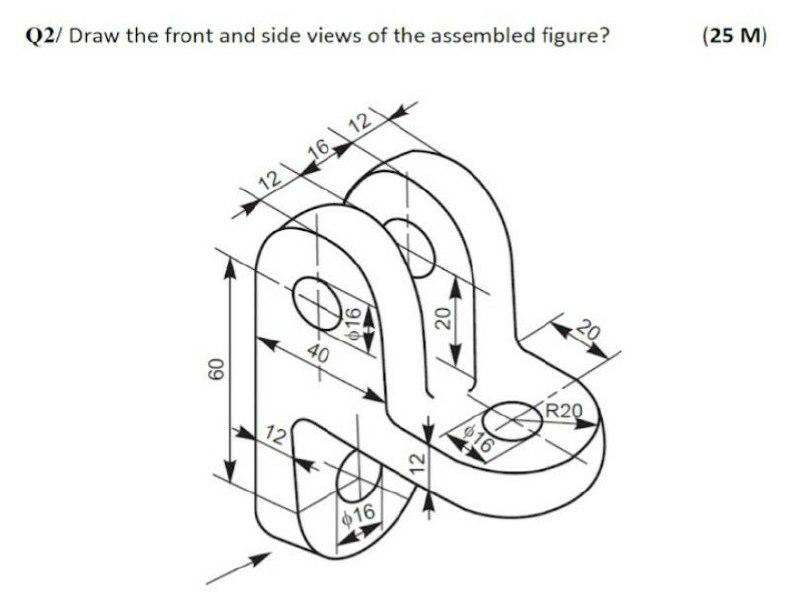 Solved Q2/ Draw the front and side views of the assembled | Chegg.com