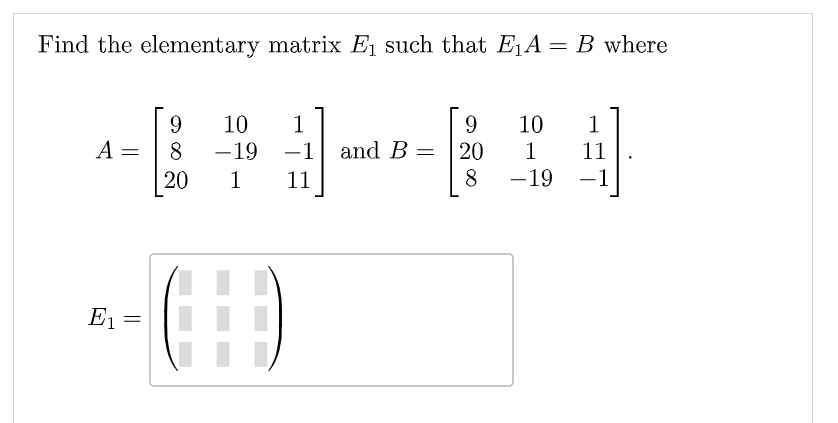 Solved Find the elementary matrix E1 such that E1A=B where | Chegg.com