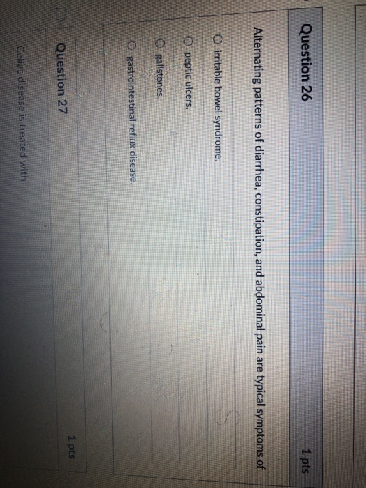 Solved Question 26 1 pts Alternating patterns of diarrhea,