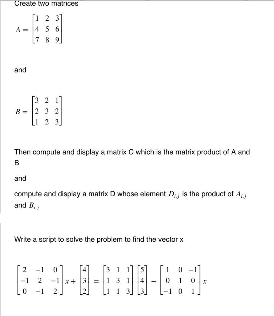 Solved Create two matrices [1 2 3 A = 4 5 6 L7 8 9 and [3 2 | Chegg.com