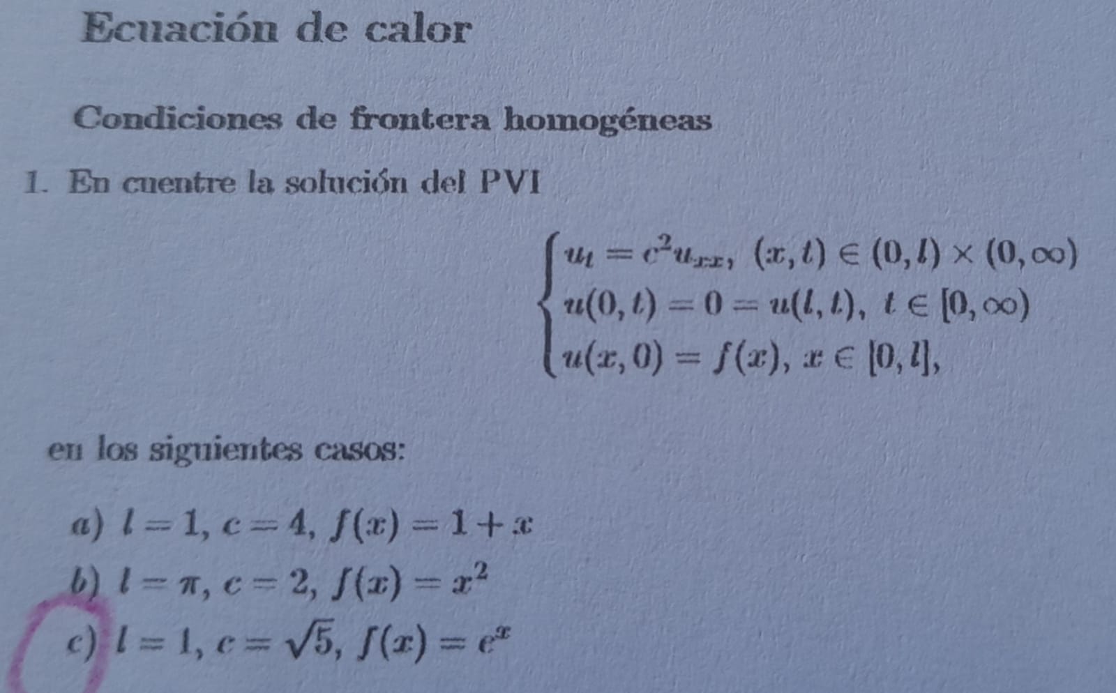 Ecuación de calor Condiciones de frontera homogéneas 1. En cuentre la solución del PVI \[ \left\{\begin{array}{l} u_{t}=c^{2