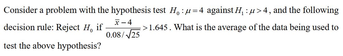 Solved Consider a problem with the hypothesis test H0:μ=4 | Chegg.com