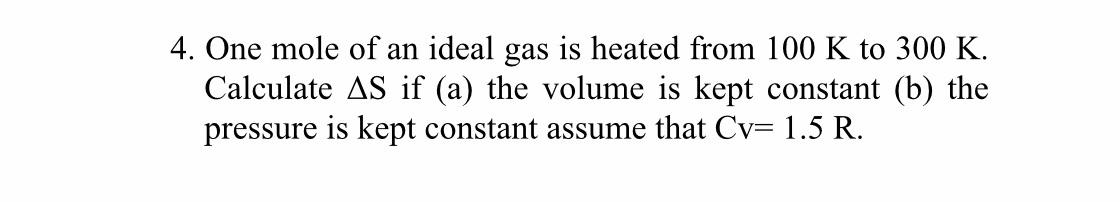 Solved 4. One Mole Of An Ideal Gas Is Heated From 100 K To | Chegg.com