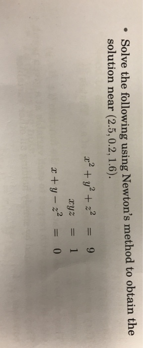 Solved Solve the following using Newton's method to obtain | Chegg.com