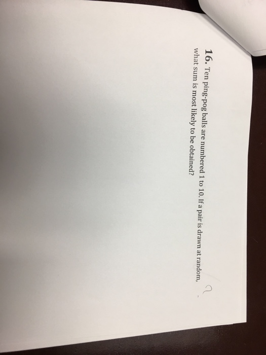 Solved 几 16. Ten ping-pog balls are numbered 1 to 10. If a | Chegg.com