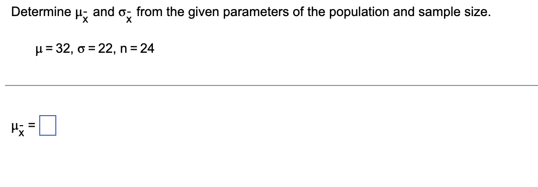 Solved Determine μx‾ ﻿and σx‾ ﻿from the given parameters of | Chegg.com