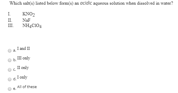 Solved Which salt(s) listed below form(s) an acidic aqueous | Chegg.com