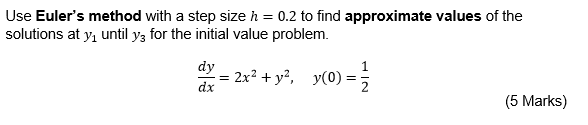 Solved Use Euler's Method With A Step Size H = 0.2 To Find | Chegg.com