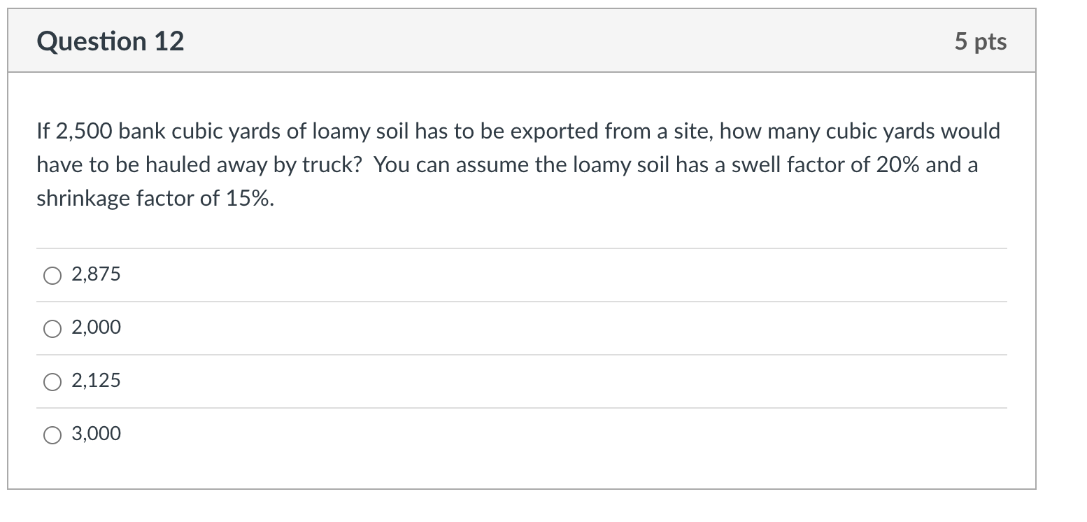 Solved If 2,500 bank cubic yards of loamy soil has to be