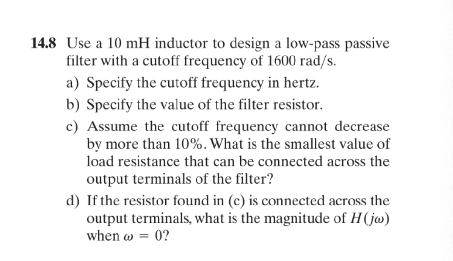 Solved 14.8 Use a 10mH inductor to design a low-pass passive | Chegg.com