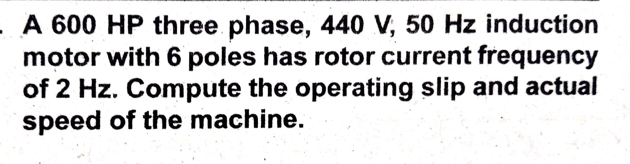 Solved A 600 HP Three Phase, 440 V, 50 Hz Induction Motor | Chegg.com