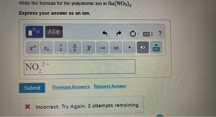 Solved Write the formula for the polyatomic ion in Sn(NO2)2 | Chegg.com