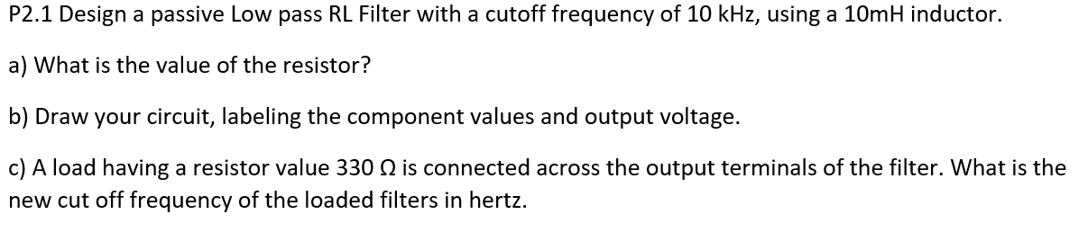 Solved P2.1 Design a passive Low pass RL Filter with a | Chegg.com