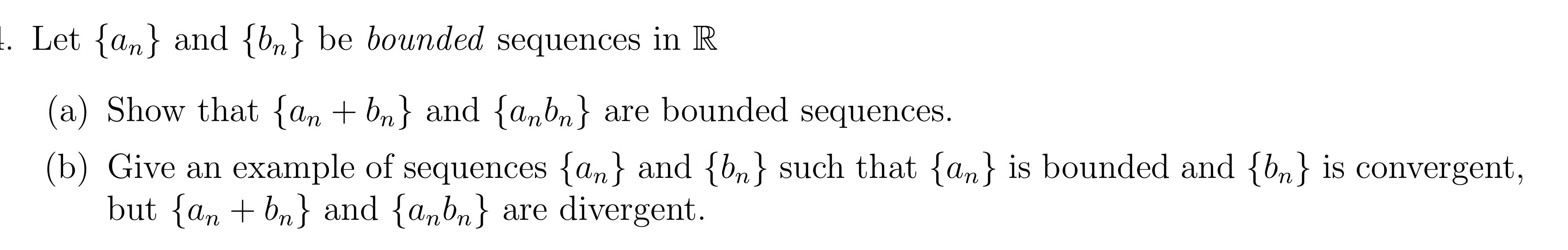 Solved 1. Let {an} and {bn} be bounded sequences in R (a) | Chegg.com