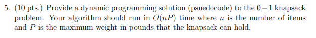 Solved 5. (10 pts.) Provide a dynamic programming solution | Chegg.com