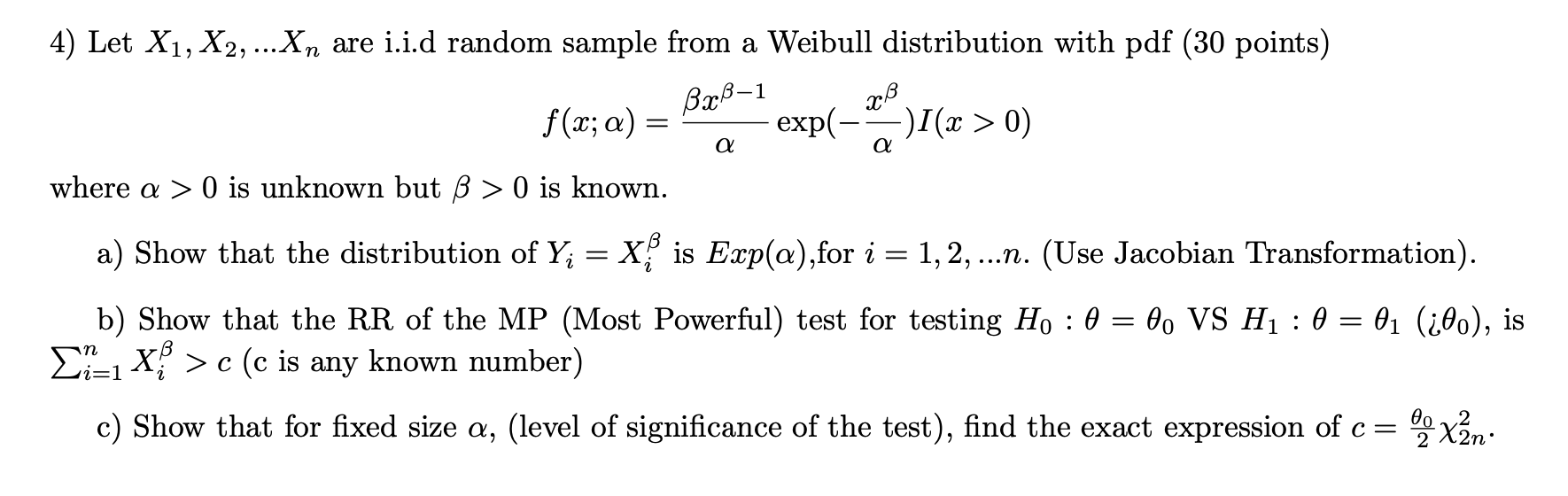 f(x;α)=αβxβ−1exp(−αxβ)I(x>0) where α>0 is unknown but | Chegg.com