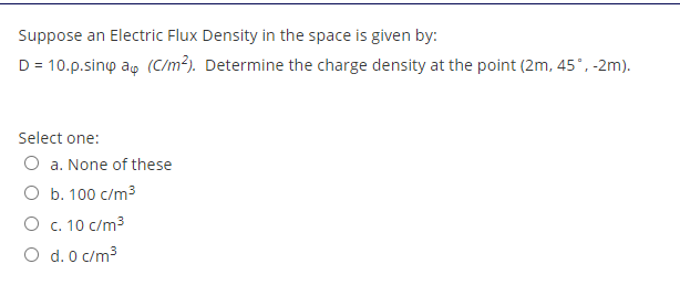 Solved Suppose an Electric Flux Density in the space is | Chegg.com