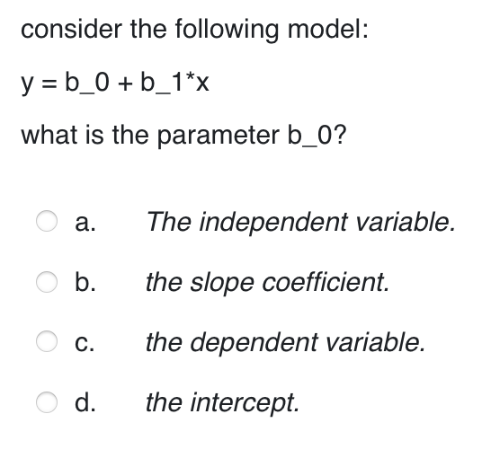 Solved Consider The Following Model: Y = B_0+ B_1*x What Is | Chegg.com